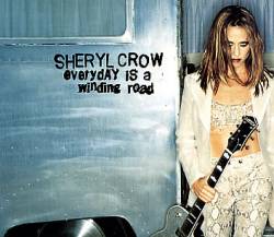 Sheryl Crow : Everyday Is a Winding Road